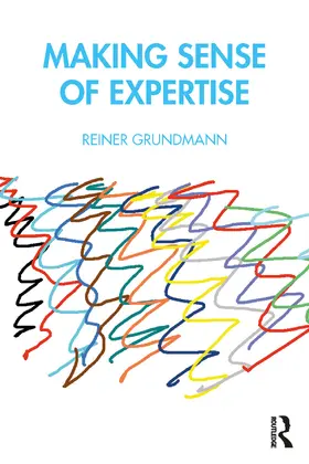 Grundmann | Making Sense of Expertise | Buch | 978-1-032-33567-4 | sack.de