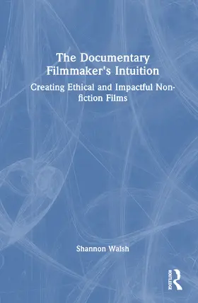Walsh |  The Documentary Filmmaker's Intuition | Buch |  Sack Fachmedien