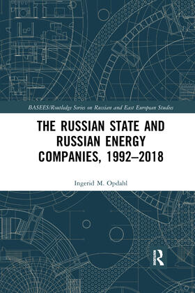 Opdahl | The Russian State and Russian Energy Companies, 1992-2018 | Buch | 978-1-03-233610-7 | sack.de
