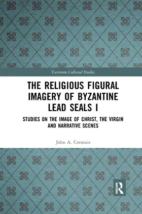 Cotsonis |  The Religious Figural Imagery of Byzantine Lead Seals I | Buch |  Sack Fachmedien