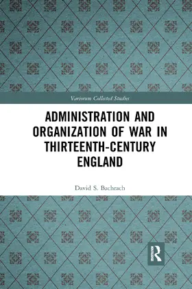 Bachrach |  Administration and Organization of War in Thirteenth-Century England | Buch |  Sack Fachmedien