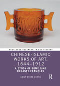 Curtis |  Chinese-Islamic Works of Art, 1644-1912 | Buch |  Sack Fachmedien