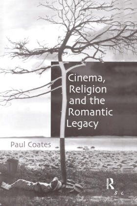 Coates |  Cinema, Religion and the Romantic Legacy | Buch |  Sack Fachmedien