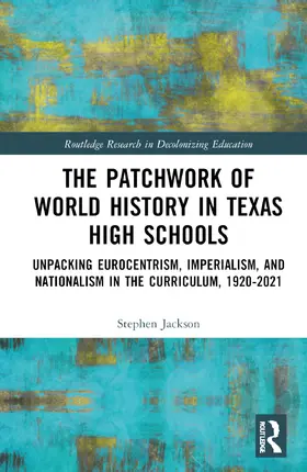 Jackson |  The Patchwork of World History in Texas High Schools | Buch |  Sack Fachmedien