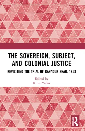 Yadav | The Sovereign, Subject and Colonial Justice | Buch | 978-1-032-34088-3 | www.sack.de