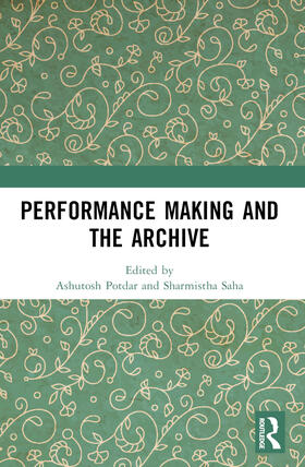 Potdar / Saha | Performance Making and the Archive | Buch | 978-1-03-234091-3 | sack.de