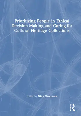 Owczarek |  Prioritizing People in Ethical Decision-Making and Caring for Cultural Heritage Collections | Buch |  Sack Fachmedien