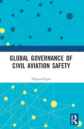 Ozgur |  Global Governance of Civil Aviation Safety | Buch |  Sack Fachmedien