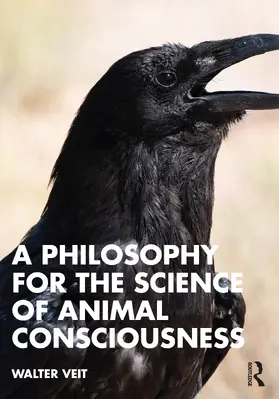 Veit |  A Philosophy for the Science of Animal Consciousness | Buch |  Sack Fachmedien