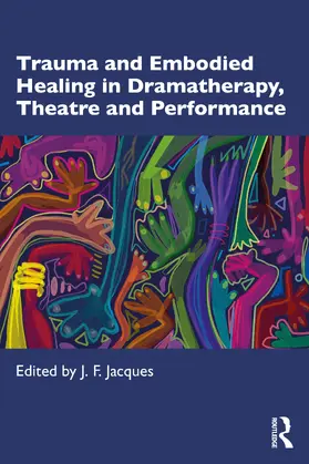 Jacques |  Trauma and Embodied Healing in Dramatherapy, Theatre and Performance | Buch |  Sack Fachmedien