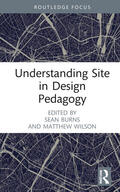 Wilson / Burns |  Understanding Site in Design Pedagogy | Buch |  Sack Fachmedien