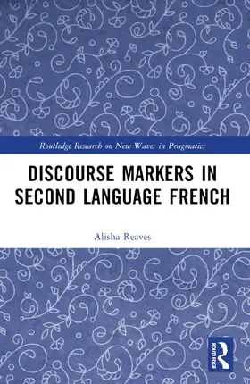 Reaves |  Discourse Markers in Second Language French | Buch |  Sack Fachmedien