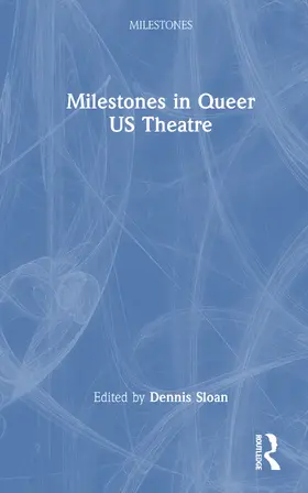 Sloan |  Milestones in Queer US Theatre | Buch |  Sack Fachmedien