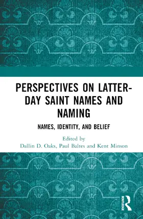 Oaks / Baltes / Minson |  Perspectives on Latter-day Saint Names and Naming | Buch |  Sack Fachmedien