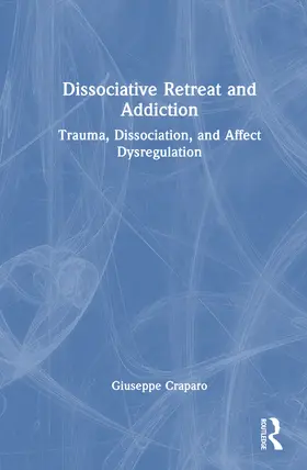 Craparo |  Dissociative Retreat and Addiction | Buch |  Sack Fachmedien