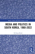 Kwak |  Media and Politics in South Korea, 1960-2022 | Buch |  Sack Fachmedien