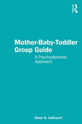 Lefcourt | Mother-Baby-Toddler Group Guide | Buch | 978-1-032-35139-1 | www.sack.de
