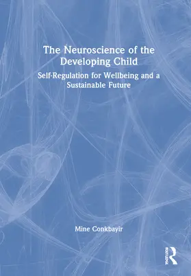 Conkbayir |  The Neuroscience of the Developing Child | Buch |  Sack Fachmedien