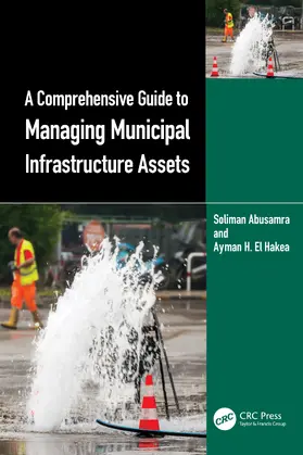 Abusamra / El Hakea |  A Comprehensive Guide to Managing Municipal Infrastructure Assets | Buch |  Sack Fachmedien