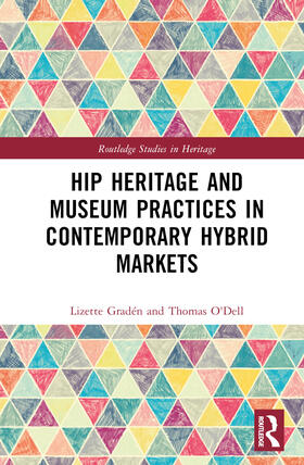Graden / Gradén / O'Dell |  Hip Heritage and Museum Practices in Contemporary Hybrid Markets | Buch |  Sack Fachmedien