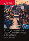Baker |  The Routledge Handbook of Popular Music and Politics of the Balkans | Buch |  Sack Fachmedien