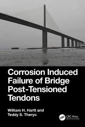Hartt / Theryo |  Corrosion Induced Failure of Bridge Post-Tensioned Tendons | Buch |  Sack Fachmedien