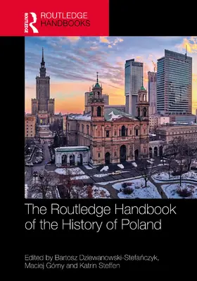 Dziewanowski-Stefanczyk / Górny / Steffen |  The Routledge Handbook of the History of Poland | Buch |  Sack Fachmedien
