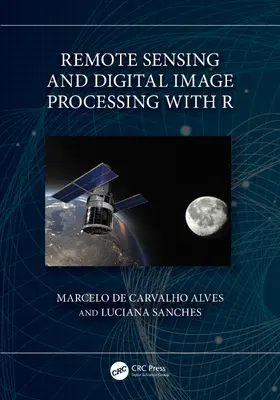 de Carvalho Alves / Sanches | Remote Sensing and Digital Image Processing with R | Buch | 978-1-032-35982-3 | www.sack.de