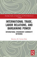 Fischer-Daly |  International Trade, Labor Relations, and Bargaining Power | Buch |  Sack Fachmedien