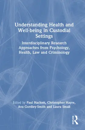 Gordley-Smith / Hackett / Hayre |  Understanding Health and Well-being in Custodial Settings | Buch |  Sack Fachmedien