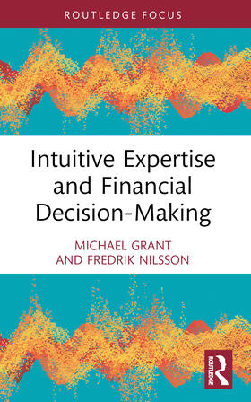 Nilsson / Grant |  Intuitive Expertise and Financial Decision-Making | Buch |  Sack Fachmedien