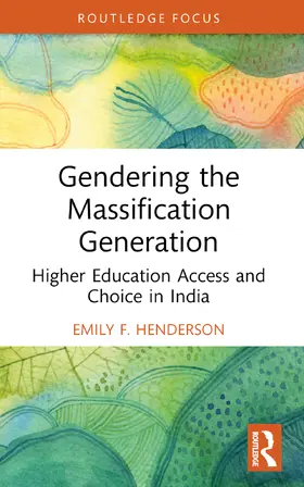 Henderson / Sabharwal / Thomas |  Gendering the Massification Generation | Buch |  Sack Fachmedien