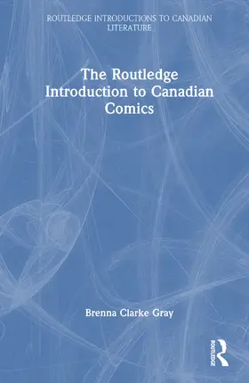 Gray | The Routledge Introduction to Canadian Comics | Buch | 978-1-032-36331-8 | www.sack.de