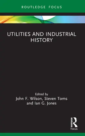 Jones / Wilson / Toms |  Utilities and Industrial History | Buch |  Sack Fachmedien