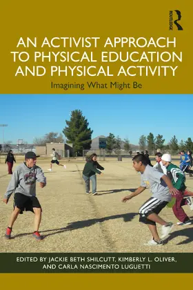 Shilcutt / Oliver / Luguetti |  An Activist Approach to Physical Education and Physical Activity | Buch |  Sack Fachmedien