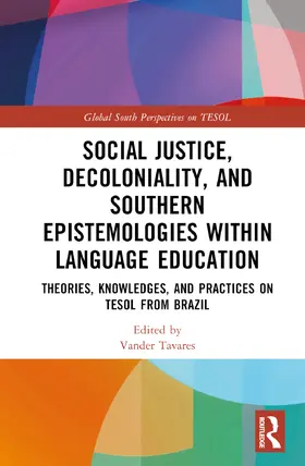 Tavares | Social Justice, Decoloniality, and Southern Epistemologies within Language Education | Buch | 978-1-032-36500-8 | www.sack.de