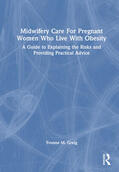 Greig |  Midwifery Care For Pregnant Women Who Live With Obesity | Buch |  Sack Fachmedien