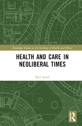 SMALL | Health and Care in Neoliberal Times | Buch | 978-1-032-36514-5 | sack.de
