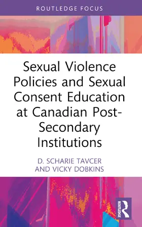 Tavcer / Dobkins |  Sexual Violence Policies and Sexual Consent Education at Canadian Post-Secondary Institutions | Buch |  Sack Fachmedien