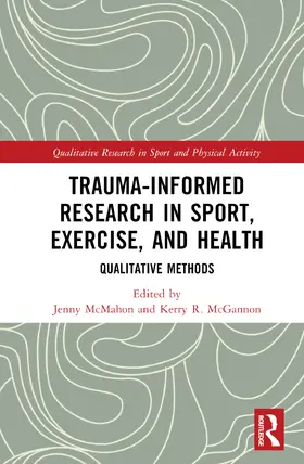 McMahon / McGannon |  Trauma-Informed Research in Sport, Exercise, and Health | Buch |  Sack Fachmedien