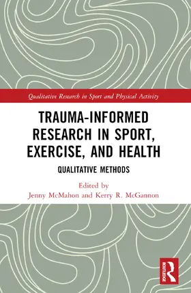 McMahon / McGannon |  Trauma-Informed Research in Sport, Exercise, and Health | Buch |  Sack Fachmedien