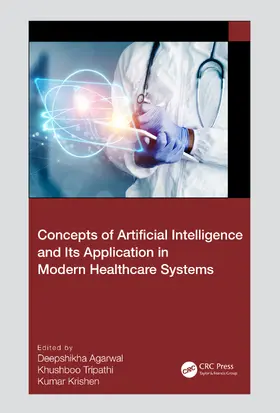 Agarwal / Tripathi / Krishen | Concepts of Artificial Intelligence and its Application in Modern Healthcare Systems | Buch | 978-1-032-36645-6 | www.sack.de