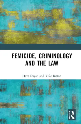 Dayan / Bitton |  Femicide, Criminology and the Law | Buch |  Sack Fachmedien