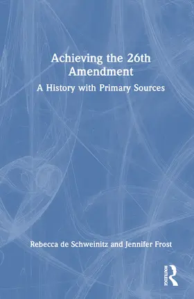 de Schweinitz / Frost |  Achieving the 26th Amendment | Buch |  Sack Fachmedien