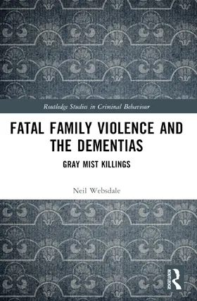Websdale |  Fatal Family Violence and the Dementias | Buch |  Sack Fachmedien