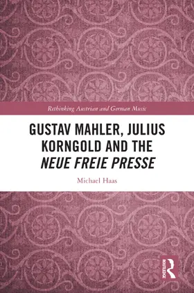 Haas |  Gustav Mahler, Julius Korngold and the Neue Freie Presse | Buch |  Sack Fachmedien