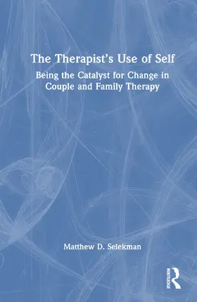 Selekman |  The Therapist's Use of Self | Buch |  Sack Fachmedien