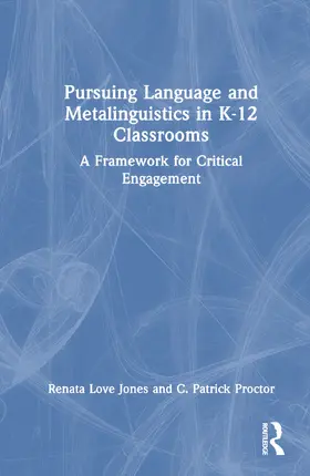 Love Jones / Proctor |  Pursuing Language and Metalinguistics in K-12 Classrooms | Buch |  Sack Fachmedien