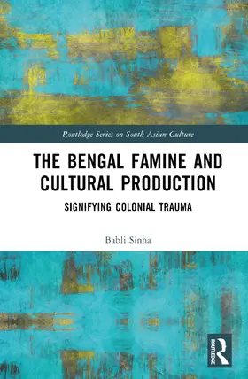 Sinha |  The Bengal Famine and Cultural Production | Buch |  Sack Fachmedien