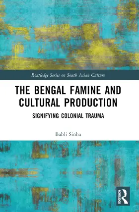 Sinha | The Bengal Famine and Cultural Production | Buch | 978-1-032-37020-0 | www.sack.de